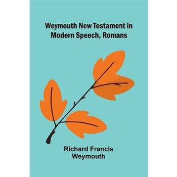 Weymouth New Testament In Modern Speech, Romans