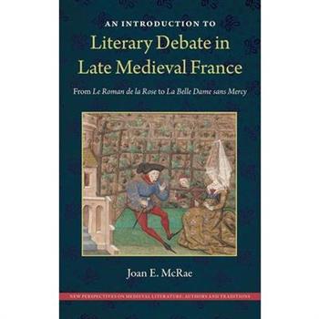An Introduction to Literary Debate in Late Medieval France