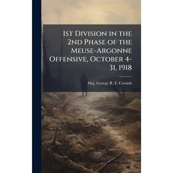 1st Division in the 2nd Phase of the Meuse-Argonne Offensive, October 4-31, 1918