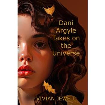 Dani Argyle Takes on the Universe