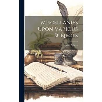 Miscellanies Upon Various Subjects
