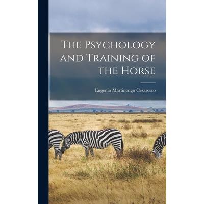 The Psychology and Training of the Horse