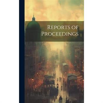 Reports of Proceedings