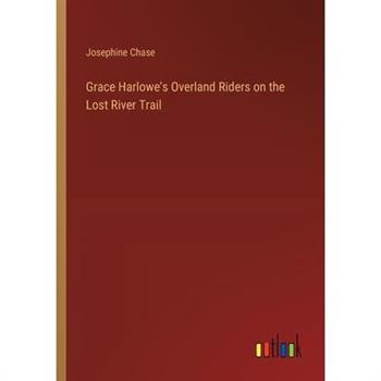 Grace Harlowe's Overland Riders on the Lost River Trail