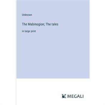 The Mabinogion; The tales