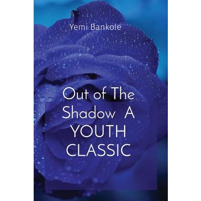 Out of The Shadow A YOUTH CLASSIC