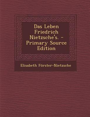 Das Leben Friedrich Nietzsche’s. - Primary Source Edition