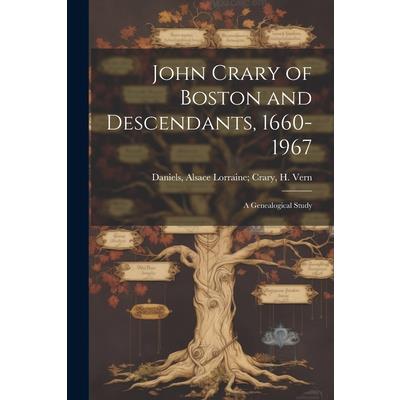 John Crary of Boston and Descendants, 1660-1967