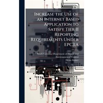 Increase the Use of an Internet Based Application to Satisfy Tier II Reporting Requirements Under EPCRA