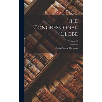 The Congressional Globe; Volume 11