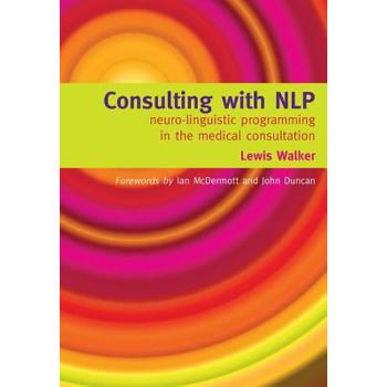 Consulting With Nlp: Neuro-linguistic Programming in the Medical Consultation