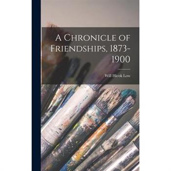 A Chronicle of Friendships, 1873-1900