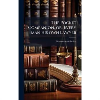 The Pocket Companion, or, Every man his own Lawyer