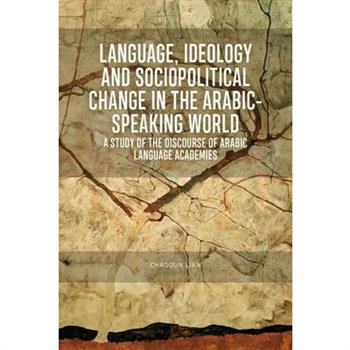 Language, Ideology and Sociopolitical Change in the Arabic-Speaking World