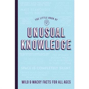 Little Book of Unusual Knowledge: Wild & Wacky Facts for All Ages Softcover Book