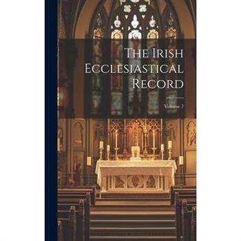 The Irish Ecclesiastical Record; Volume 7