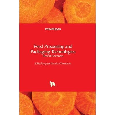 Food Processing and Packaging Technologies - Recent Advances