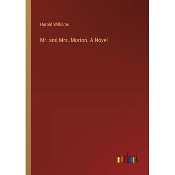 Mr. and Mrs. Morton. A Novel