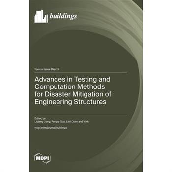 Advances in Testing and Computation Methods for Disaster Mitigation of Engineering Structures