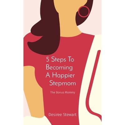 5 Steps To Becoming A Happier Stepmom