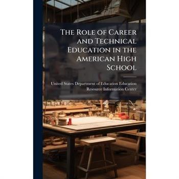 The Role of Career and Technical Education in the American High School