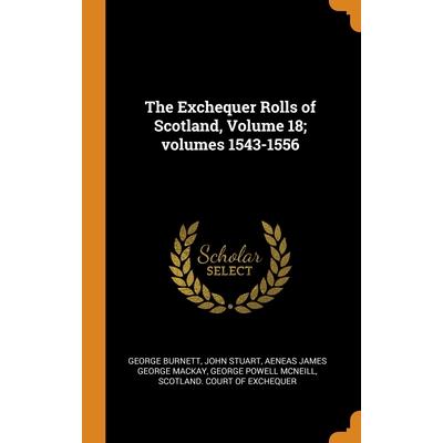 The Exchequer Rolls of Scotland, Volume 18; volumes 1543-1556
