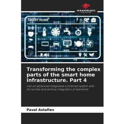 Transforming the complex parts of the smart home infrastructure. Part 4