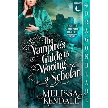 The Vampire's Guide to Wooing a Scholar