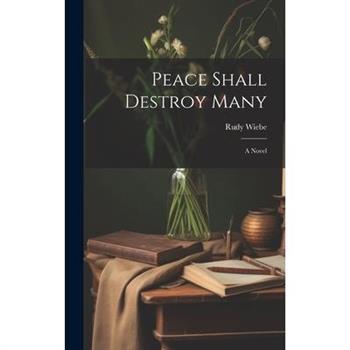 Peace Shall Destroy Many