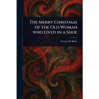 The Merry Christmas of the Old Woman Who Lived in a Shoe