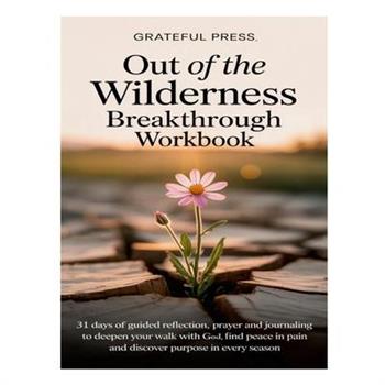 Out Of The Wilderness Breakthrough Workbook