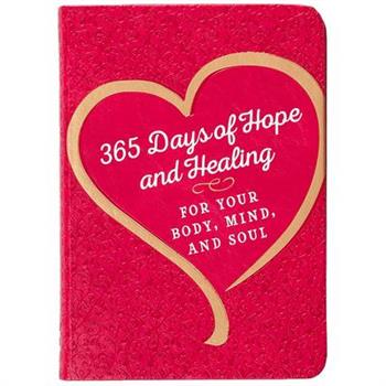 365 Days of Hope and Healing for Your Body, Mind, and Soul