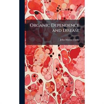 Organic Dependence and Disease