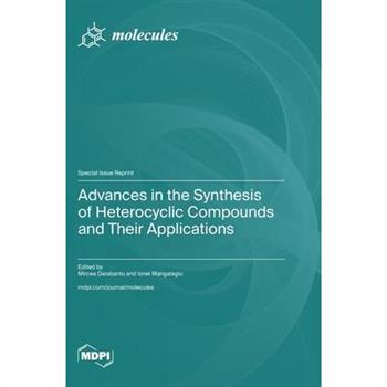 Advances in the Synthesis of Heterocyclic Compounds and Their Applications