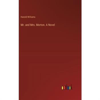 Mr. and Mrs. Morton. A Novel