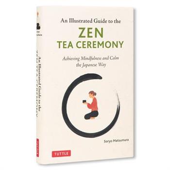 The Illustrated Guide to the Zen Tea Ceremony