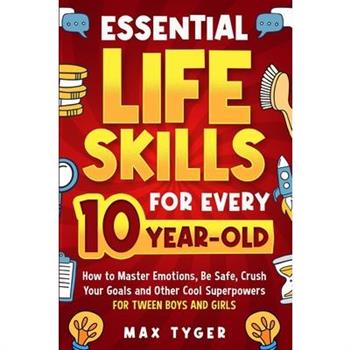 Essential Life Skills for Every 10-Year-Old