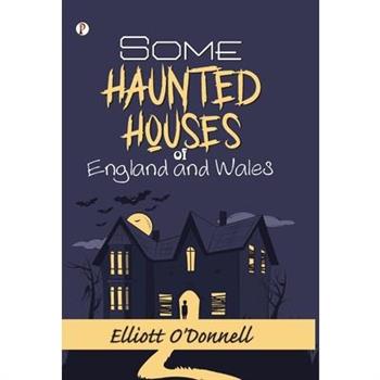 Some Haunted Houses of England and Wales