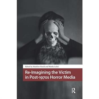 Re-Imagining the Victim in Post-1970s Horror Media