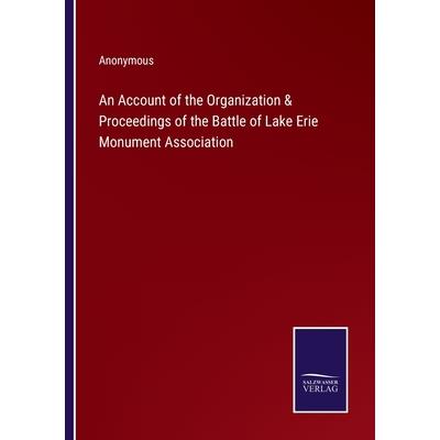 An Account of the Organization & Proceedings of the Battle of Lake Erie Monument Association