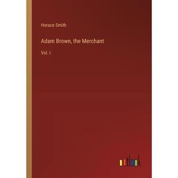 Adam Brown, the Merchant