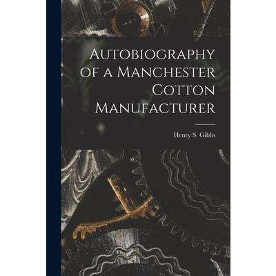 Autobiography of a Manchester Cotton Manufacturer