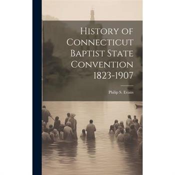 History of Connecticut Baptist State Convention 1823-1907