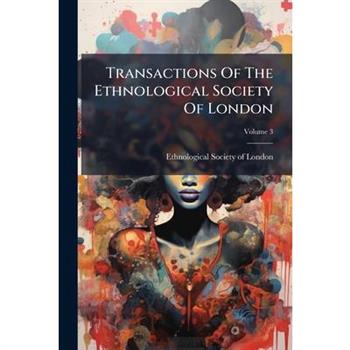 Transactions Of The Ethnological Society Of London