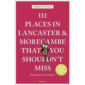111 Places in Lancaster and Morecambe That You Shouldn't Miss