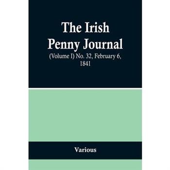 The Irish Penny Journal, (Volume I) No. 32, February 6, 1841