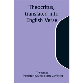 Theocritus, translated into English Verse