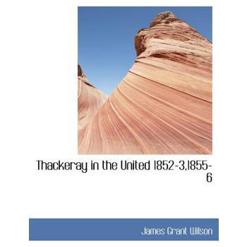 Thackeray in the United 1852-3,1855-6