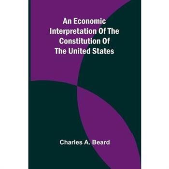 An Economic Interpretation Of The Constitution Of The United States