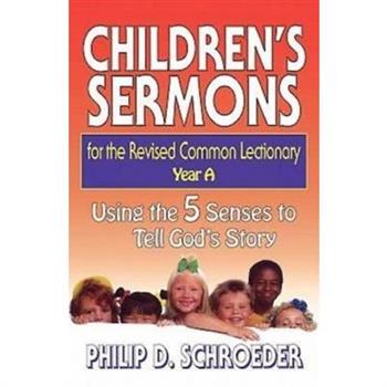 Children’s Sermons for the Revised Common Lectionary Year a